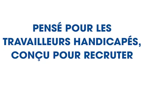 Pensé pour les travailleurs handicapés, conçu pour recruter